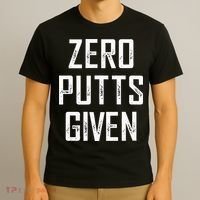 Zero Putts Given T-Shirt thumb 3