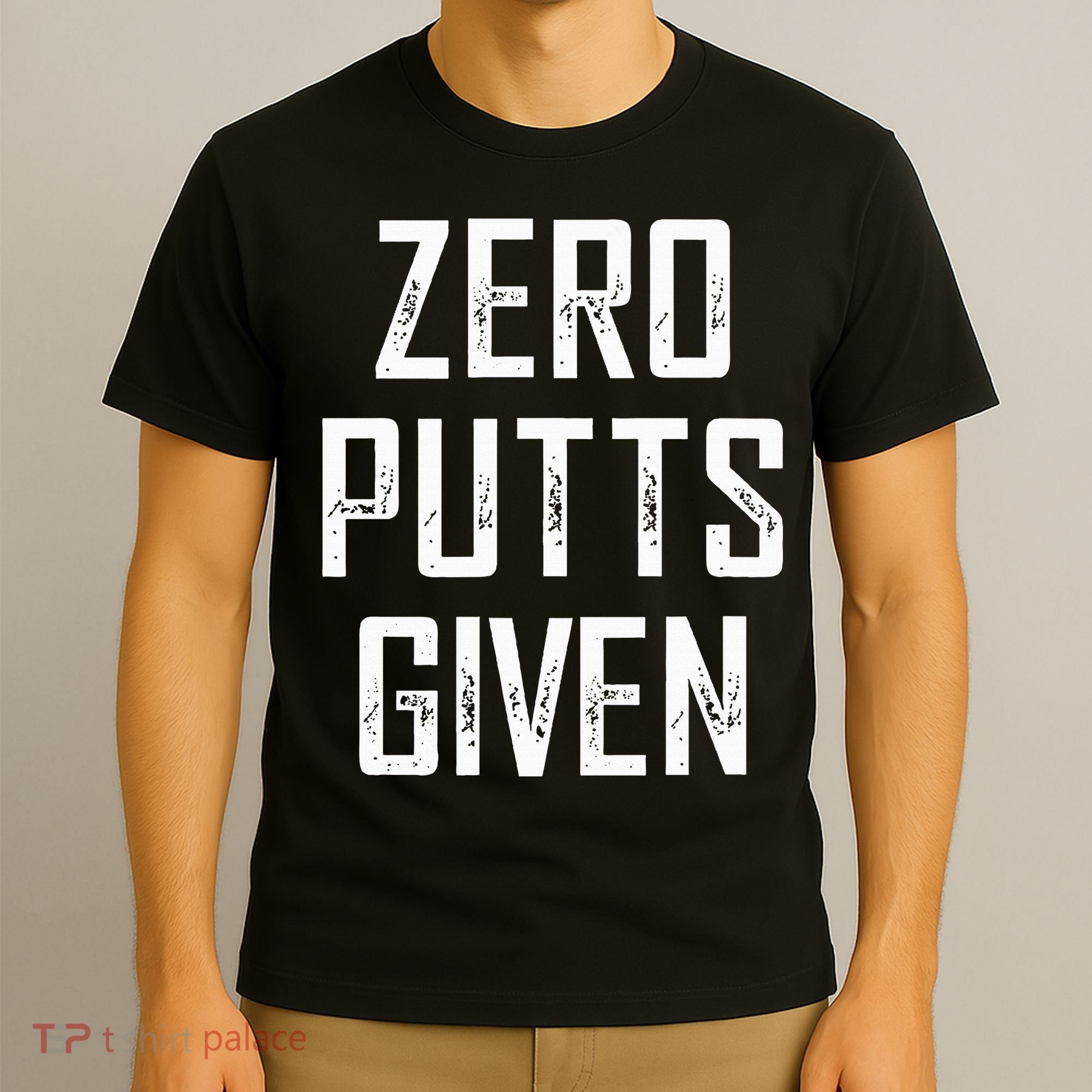 Zero Putts Given T-Shirt
