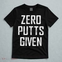 Zero Putts Given T-Shirt thumb 5
