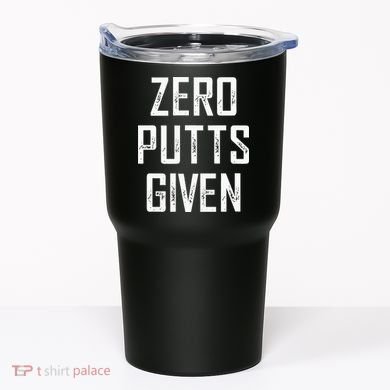 Zero Putts Given Tumbler