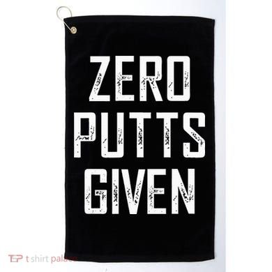 Zero Putts Given Golf Towel