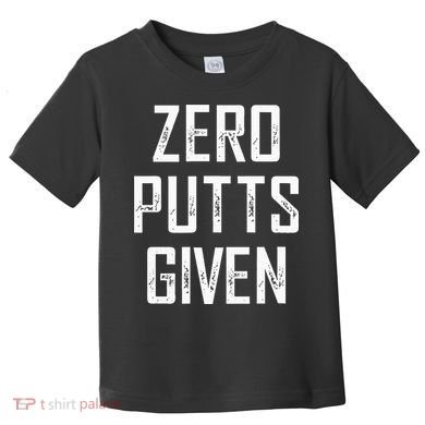 Zero Putts Given Toddler T-Shirt