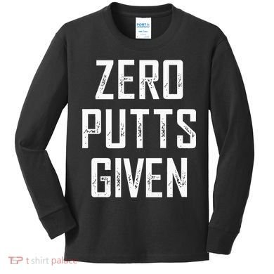 Zero Putts Given Kids Long Sleeve Shirt