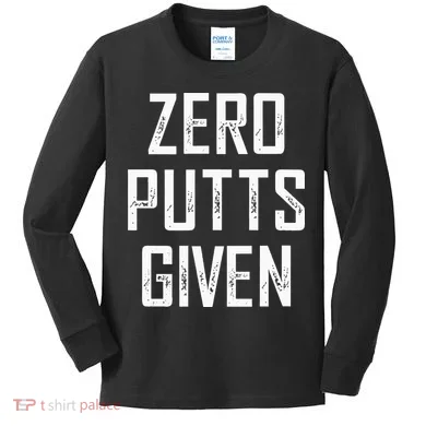 Zero Putts Given Kids Long Sleeve Shirt