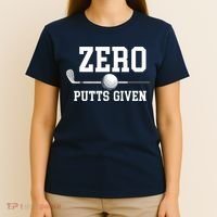 Zero Putts Given Golfer Golf Player Jokes Funny Golf T-Shirt thumb 4