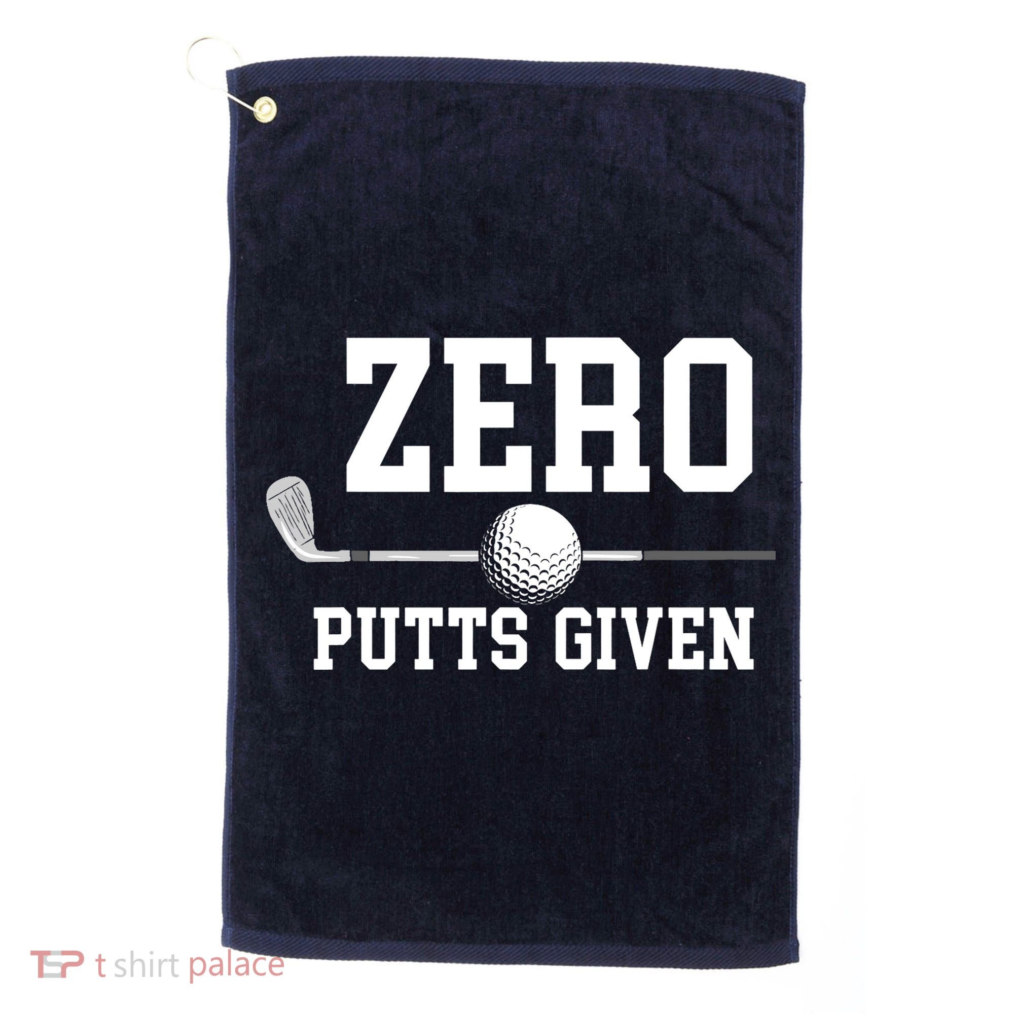 Zero Putts Given Golfer Golf Player Jokes Funny Golf Golf Towel