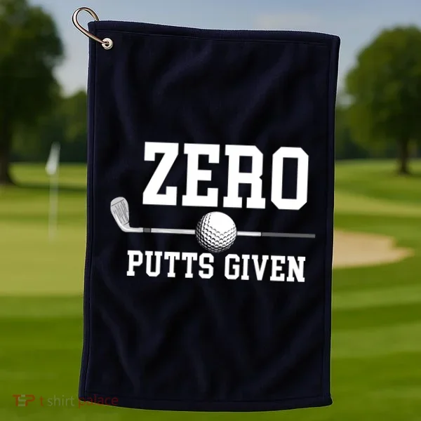 Zero Putts Given Golfer Golf Player Jokes Funny Golf Golf Towel