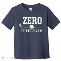 Zero Putts Given Golfer Golf Player Jokes Funny Golf Toddler T-Shirt thumb 0