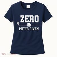 Zero Putts Given Golfer Golf Player Jokes Funny Golf Women's T-Shirt thumb 0