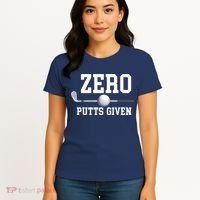 Zero Putts Given Golfer Golf Player Jokes Funny Golf Women's T-Shirt thumb 4