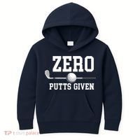 Zero Putts Given Golfer Golf Player Jokes Funny Golf Kids Hoodie thumb 0