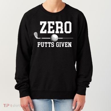 Zero Putts Given Golf Player Funny Women's Sweatshirt