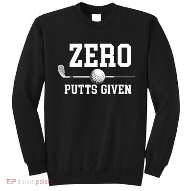 Zero Putts Given Golf Player Funny Sweatshirt
