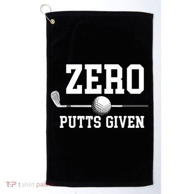 Zero Putts Given Golf Player Funny Golf Towel