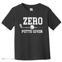 Zero Putts Given Golf Player Funny Toddler T-Shirt thumb 0