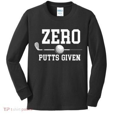 Zero Putts Given Golf Player Funny Kids Long Sleeve Shirt