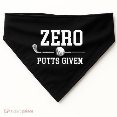 Zero Putts Given Golfer Golf Player Jokes Funny Golf USA-Made Doggie Bandana