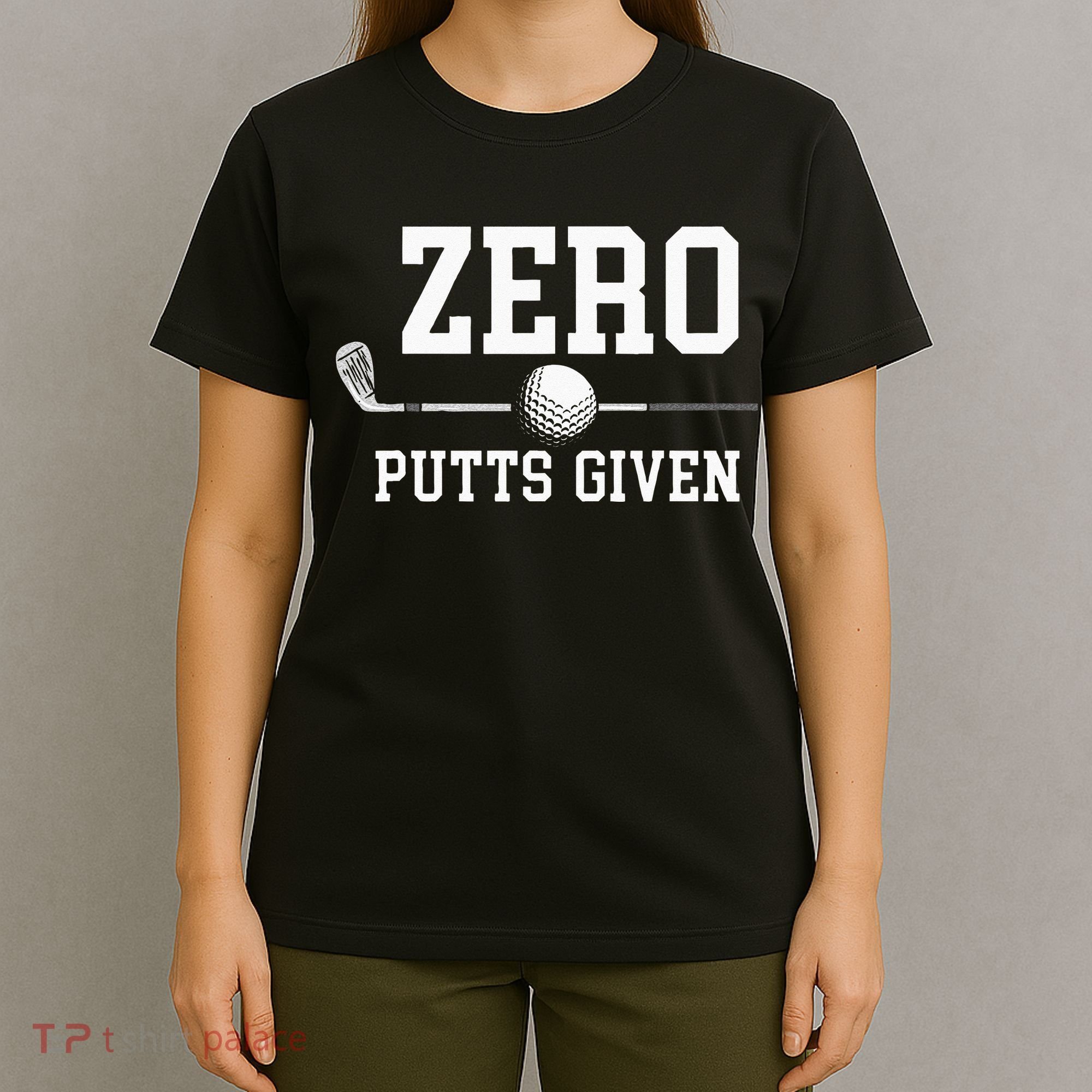 Zero Putts Given Golfer Golf Player Jokes Funny Golf T-Shirt