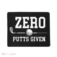 Zero Putts Given Golfer Golf Player Jokes Funny Golf Mousepad thumb 0