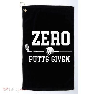Zero Putts Given Golfer Golf Player Jokes Funny Golf Golf Towel