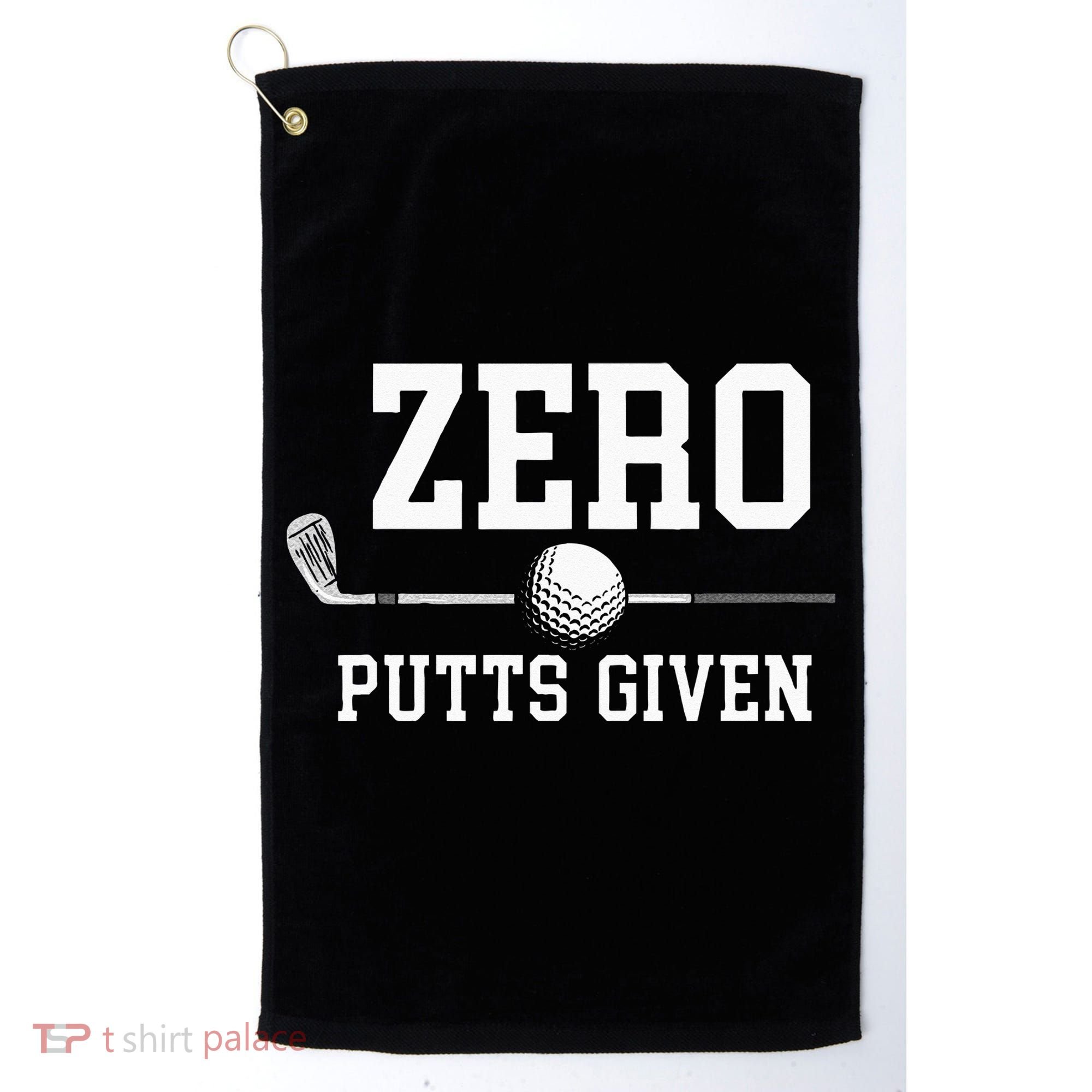 Zero Putts Given Golfer Golf Player Jokes Funny Golf Golf Towel