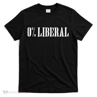 Zero Percent Liberal 0 Liberal T-Shirt