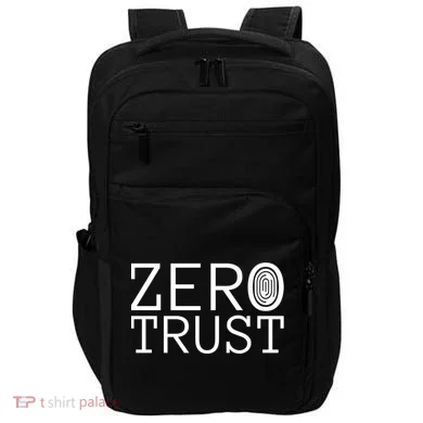 Zero Trust Cyber Security Hacking Programmer Developer Funny Gift Impact Tech Backpack
