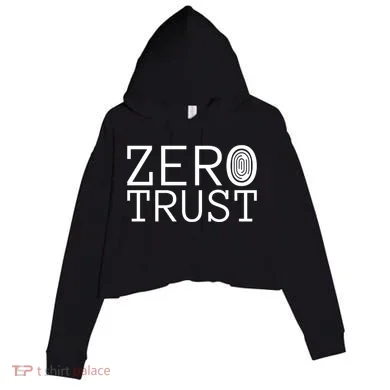 Zero Trust Cyber Security Hacking Programmer Developer Funny Gift Crop Fleece Hoodie