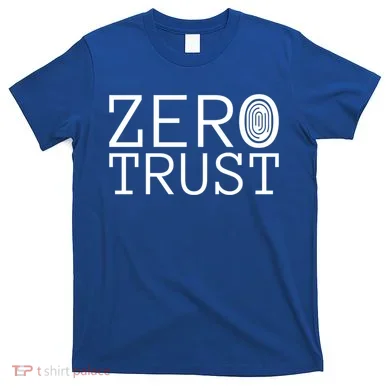 Zero Trust Cyber Security Hacking Programmer Developer Funny Gift T-Shirt