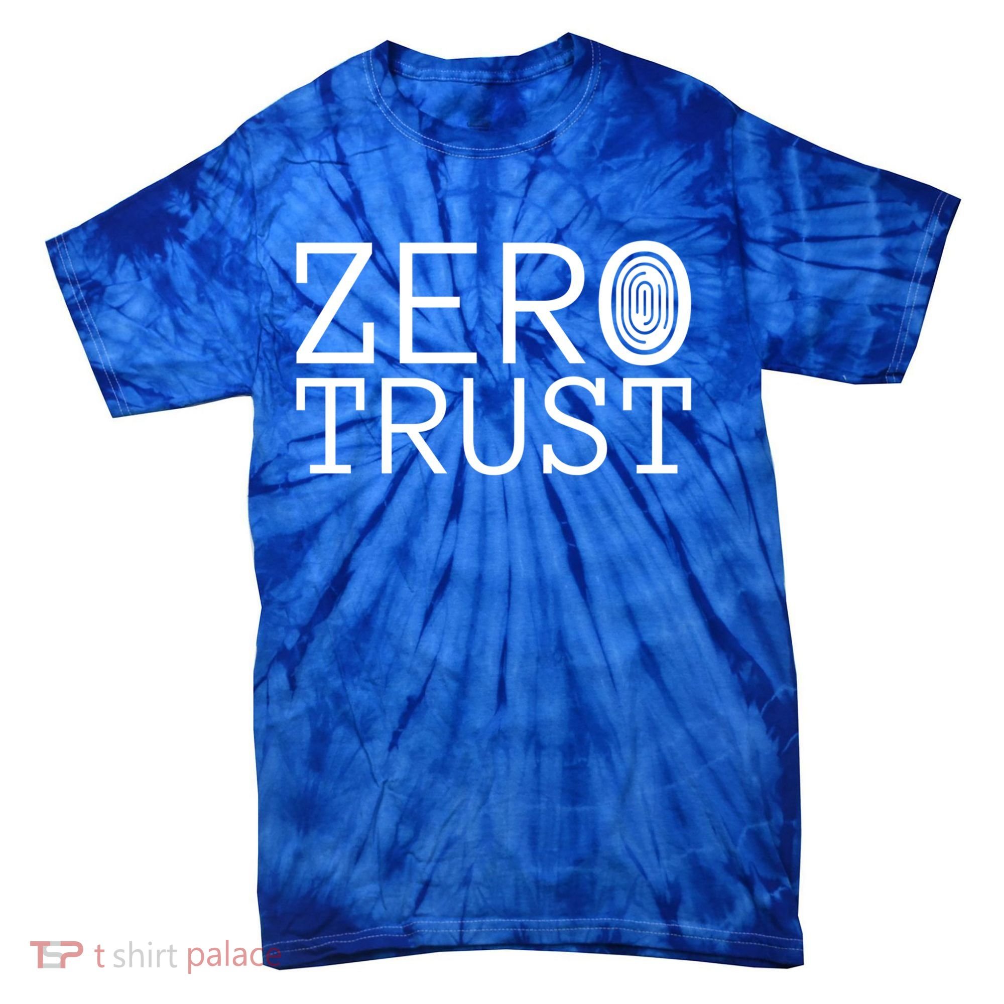 Zero Trust Cyber Security Hacking Programmer Developer Funny Gift Tie-Dye T-Shirt