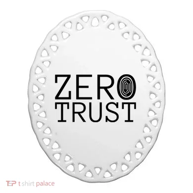 Zero Trust Cyber Security Hacking Programmer Developer Funny Gift Ceramic Ornament