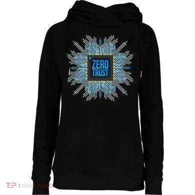 Zero Trust Cyber Security Hacking Programmer Developer Funny Gift Womens Funnel Neck Pullover Hood