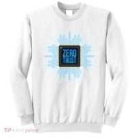 Zero Trust Cyber Security Hacking Programmer Developer Funny Gift Sweatshirt thumb 0