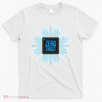 Zero Trust Cyber Security Hacking Programmer Developer Funny Gift T-Shirt