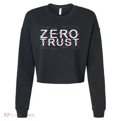 Zero Trust Developer It Cyber Security Hacking Programmer Gift Cropped Pullover Crew