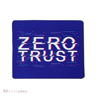 Zero Trust Developer It Cyber Security Hacking Programmer Gift Mousepad