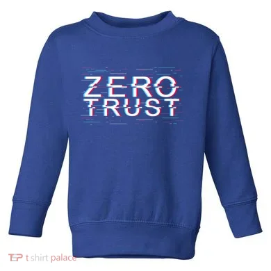Zero Trust Developer It Cyber Security Hacking Programmer Gift Toddler Sweatshirt