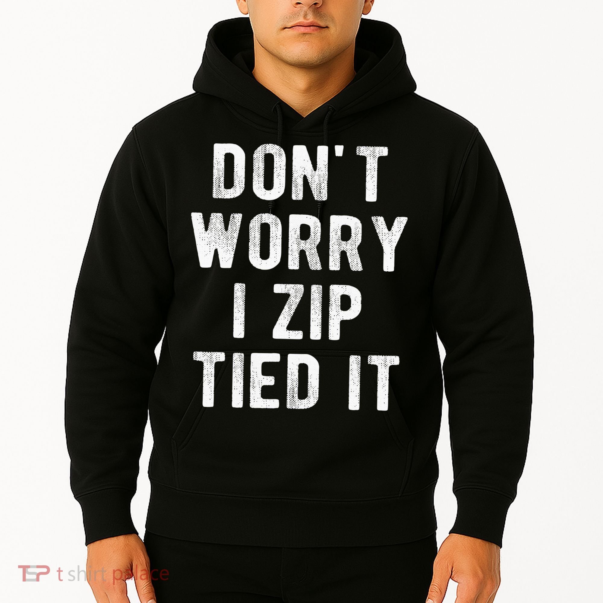 Zip Tie DonT Worry I Zip Tied It Funny Car Guy Hoodie