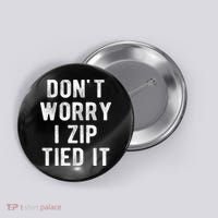 Zip Tie DonT Worry I Zip Tied It Funny Car Guy Button thumb 0