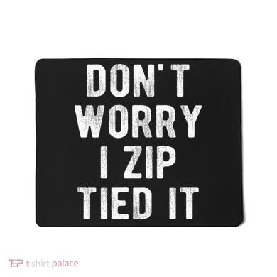 Zip Tie DonT Worry I Zip Tied It Funny Car Guy Mousepad