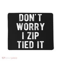 Zip Tie DonT Worry I Zip Tied It Funny Car Guy Mousepad thumb 0