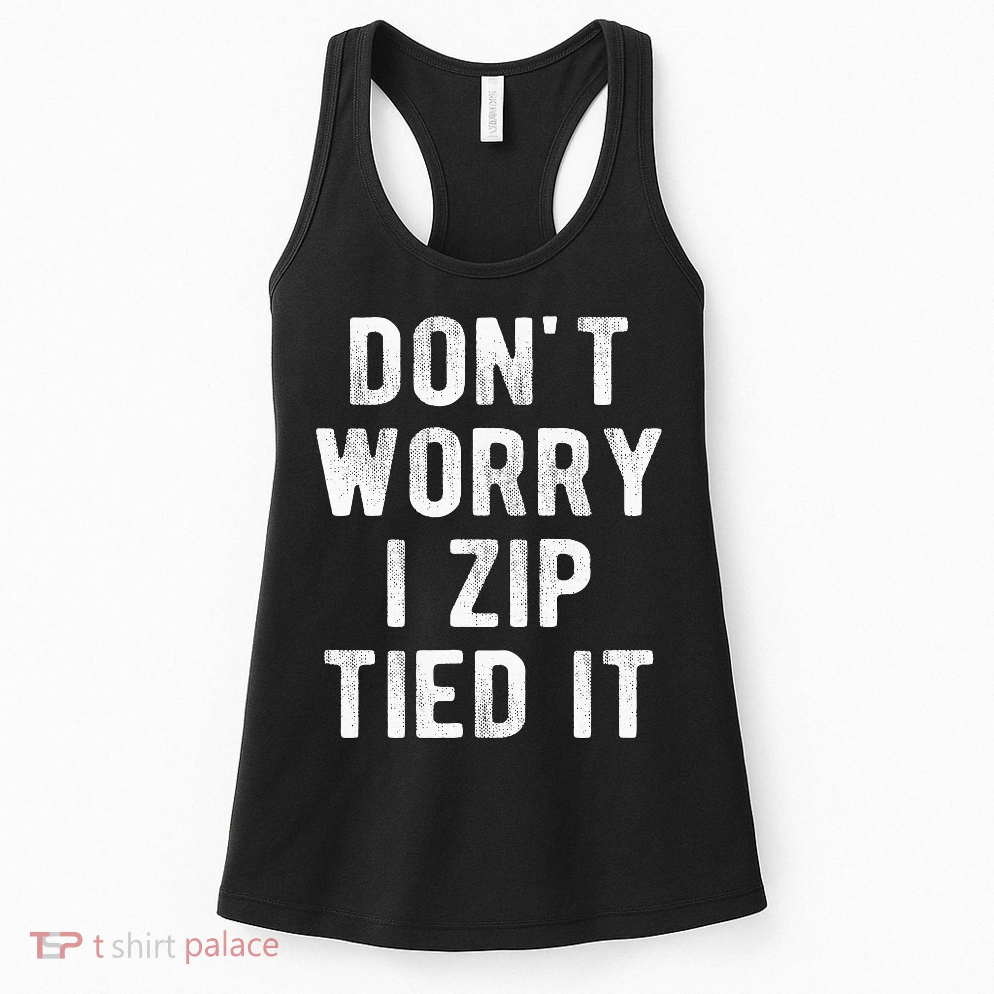 Zip Tie DonT Worry I Zip Tied It Funny Car Guy Women's Tank Top