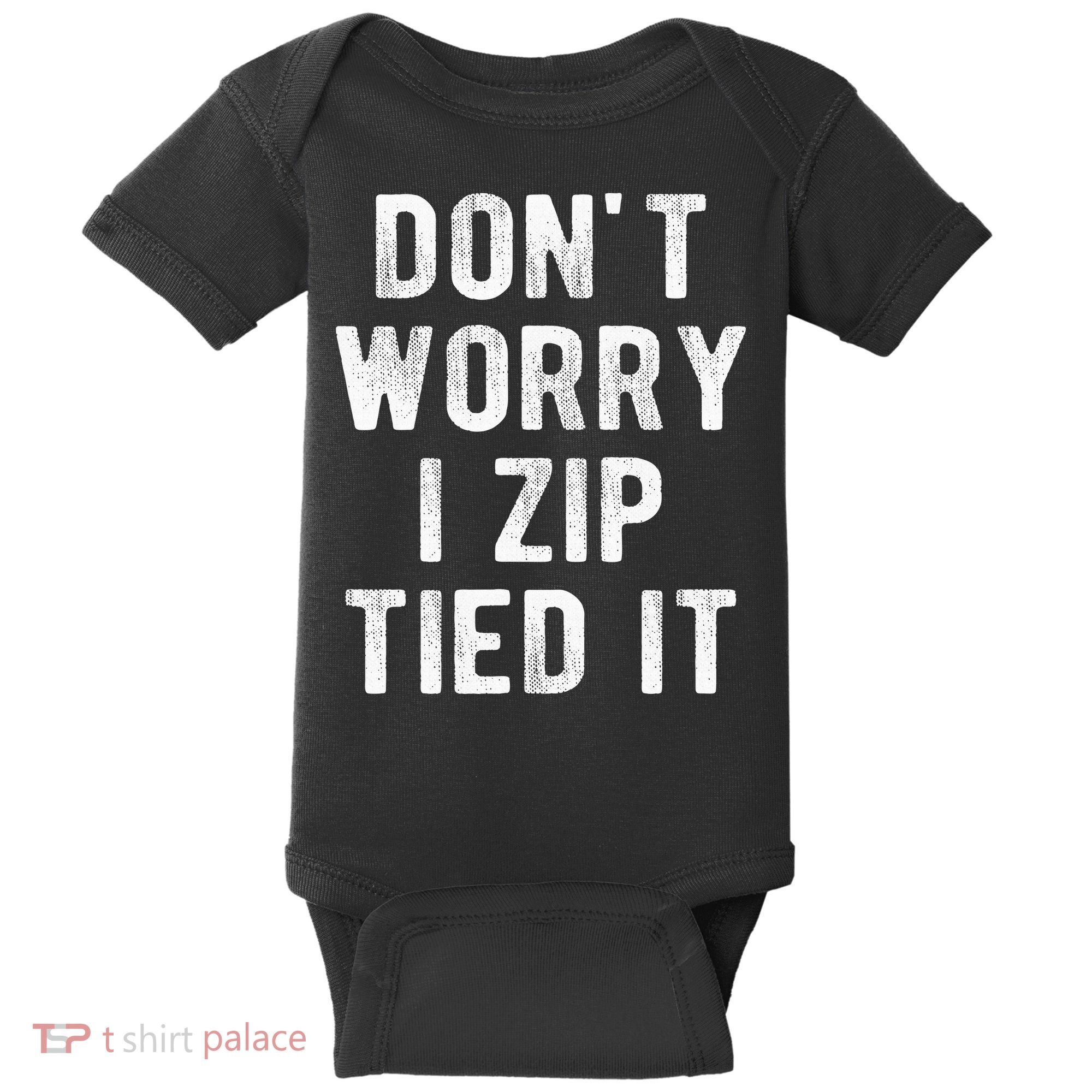 Zip Tie DonT Worry I Zip Tied It Funny Car Guy Baby Bodysuit