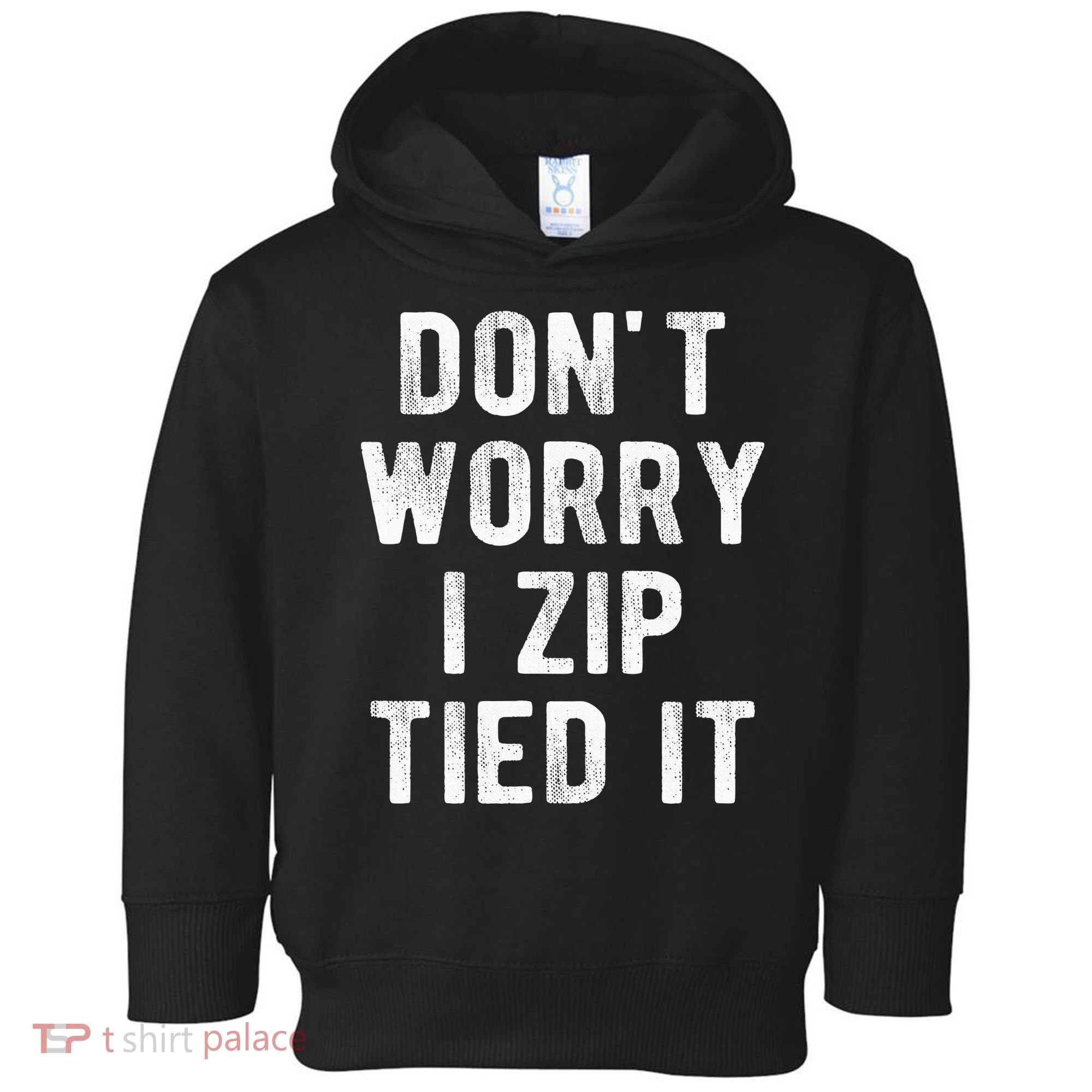 Zip Tie DonT Worry I Zip Tied It Funny Car Guy Toddler Hoodie