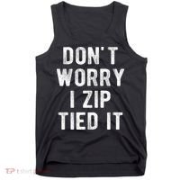 Zip Tie DonT Worry I Zip Tied It Funny Car Guy Tank Top thumb 0