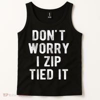Zip Tie DonT Worry I Zip Tied It Funny Car Guy Tank Top thumb 2