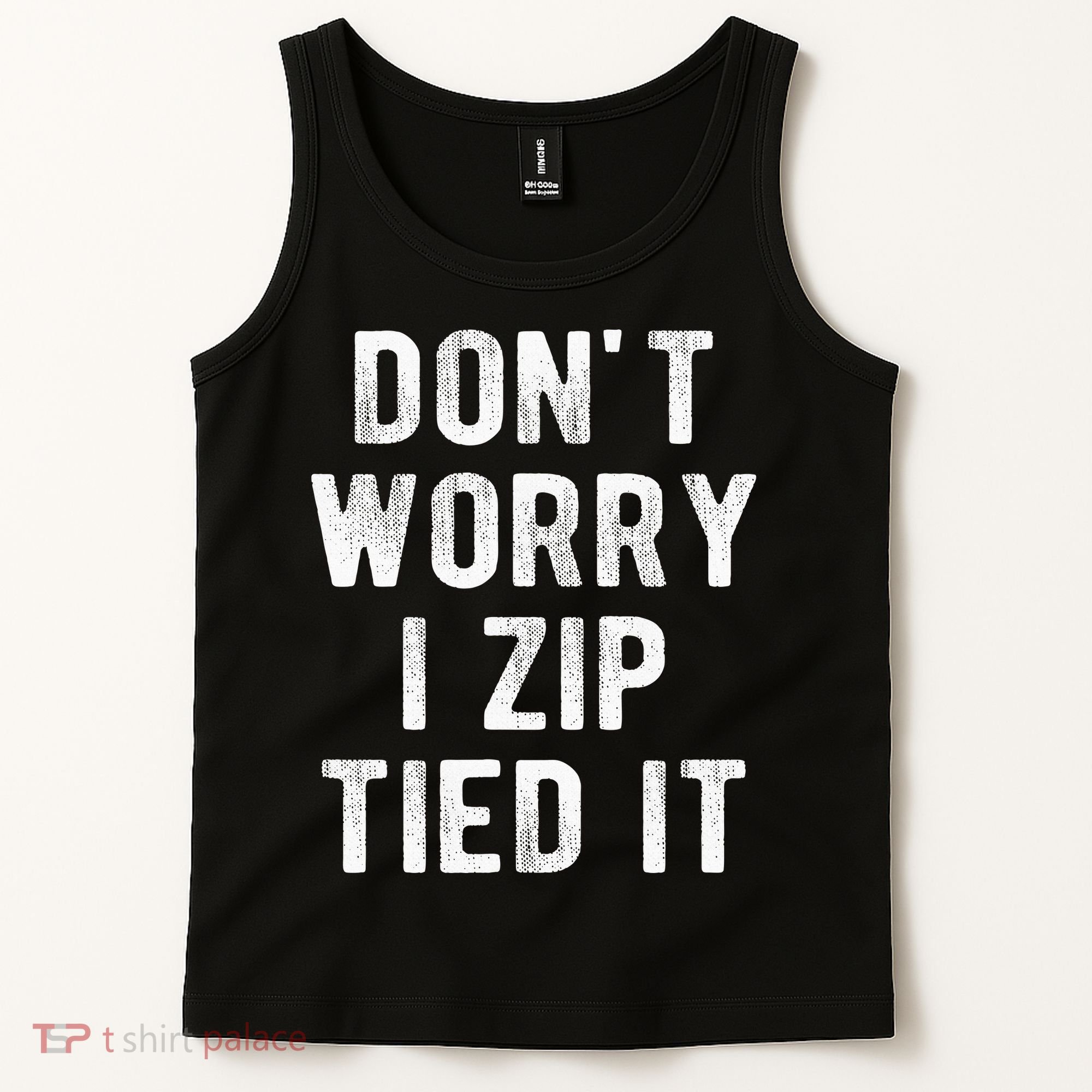 Zip Tie DonT Worry I Zip Tied It Funny Car Guy Tank Top