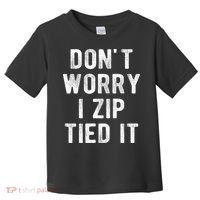Zip Tie DonT Worry I Zip Tied It Funny Car Guy Toddler T-Shirt thumb 0
