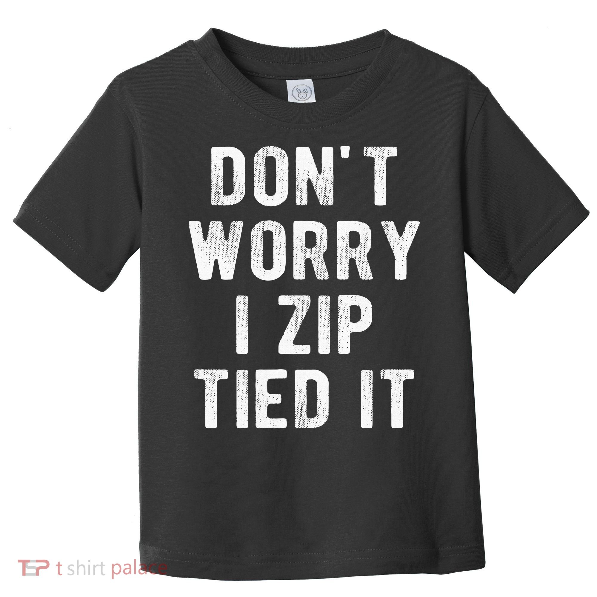 Zip Tie DonT Worry I Zip Tied It Funny Car Guy Toddler T-Shirt