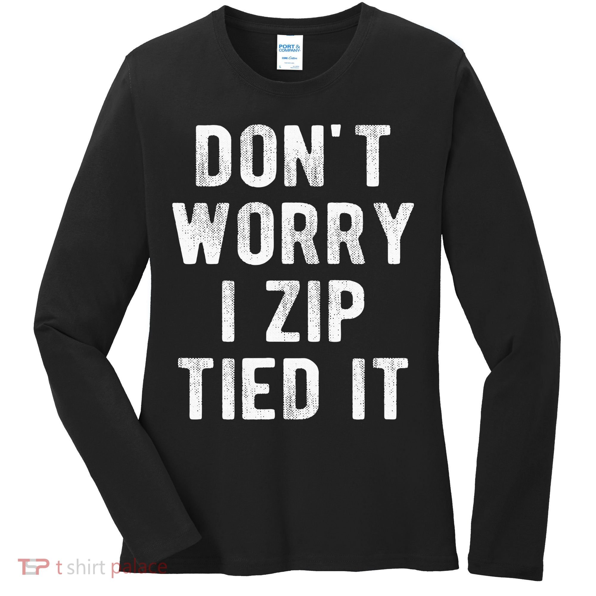 Zip Tie DonT Worry I Zip Tied It Funny Car Guy Women's Long Sleeve Shirt